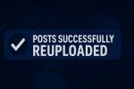 Posts Successfully Reuploaded